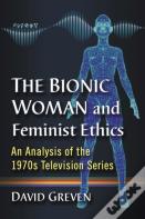 The Bionic Woman And Feminist Ethics