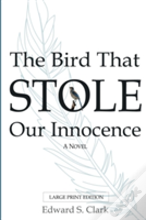 The Bird That Stole Our Innocence