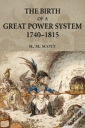 The Birth Of A Great Power System, 1740-1815