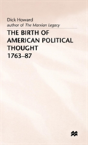 The Birth Of American Political Thought, 1763-87 - Preview