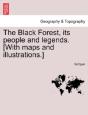 The Black Forest, Its People And Legends. (With Maps And Illustrations.) - Preview