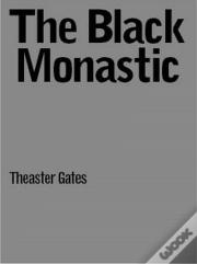The Black Monastic, T. Gates