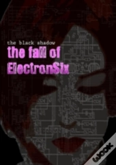 The Black Shadow - The Fall Of Electronsix