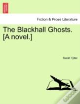 The Blackhall Ghosts. (A Novel.)
