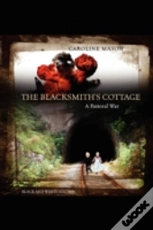 The Blacksmith'S Cottage:  A Pastoral Wa