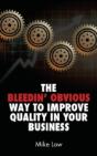 The Bleedin' Obvious Way To Improve Quality In Your Business - Preview