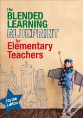 The Blended Learning Blueprint For Elementary Teachers