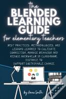 The Blended Learning Guide For Elementary Teachers