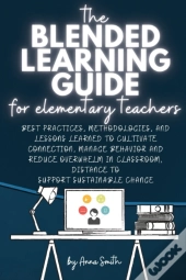 The Blended Learning Guide For Elementary Teachers