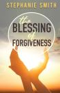 The Blessing Of Forgiveness - Preview