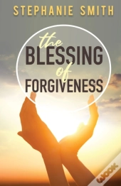 The Blessing Of Forgiveness