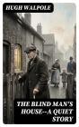 The Blind Man'S House--A Quiet Story - Preview