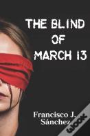 The Blind Of March 13