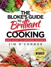 The Bloke'S Guide To Brilliant Cooking: