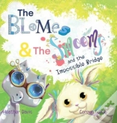 The Blomes And The Smooms And The Impossible Bridge