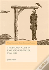 The Bloody Code In England And Wales, 1760â€“1830