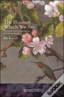 The Blossom Which We Are