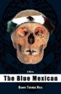 The Blue Mexican: A Novel - Preview