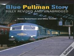The Blue Pullman Story (Fully Revised And Unabridged)
