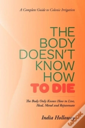 The Body Doesn'T Know How To Die