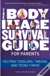 The Body Image Survival Guide For Parents