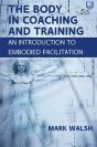 The Body In Coaching And Training: An Introduction To Embodied Facilitation - Preview