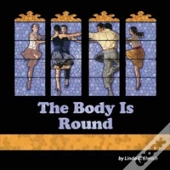 The Body Is Round