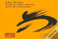 The Body, Self-Cultivation, And Ki-Energy
