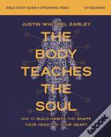 The Body Teaches The Soul Bible Study Guide Plus Streaming Video