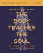 The Body Teaches The Soul Bible Study Guide Plus Streaming Video - Preview