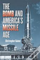 The Bomb And America'S Missile Age