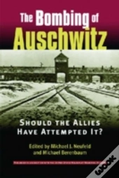 The Bombing Of Auschwitz