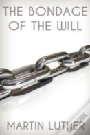 The Bondage Of The Will