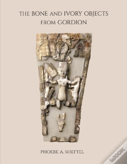 Capa do artigo The Bone And Ivory Objects From Gordion