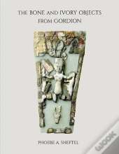 The Bone And Ivory Objects From Gordion