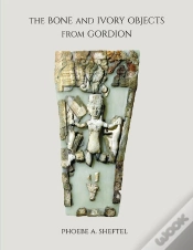 Capa do artigo The Bone And Ivory Objects From Gordion