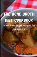 The Bone Broth Diet Cookbook