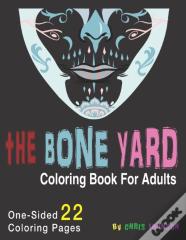 The Bone Yard Coloring Book For Adults