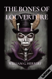 The Bones Of Louverture