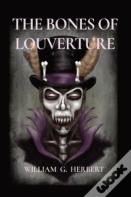 The Bones Of Louverture