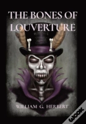 The Bones Of Louverture