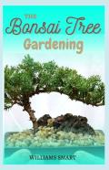 The Bonsai Tree Gardening