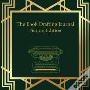The Book Drafting Journal Fiction Edition