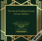 The Book Drafting Journal Fiction Edition