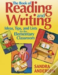 The Book Of Reading And Writing Ideas, Tips, And Lists For The Elementary Classroom