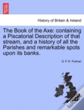 The Book Of The Axe: Containing A Piscat