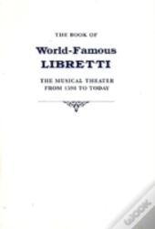 The Book Of World-Famous Libretti
