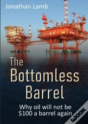 Capa do artigo The Bottomless Barrel: Why Oil Will Not Be $100 A Barrel Again