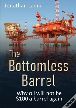 Capa do artigo The Bottomless Barrel: Why Oil Will Not Be $100 A Barrel Again