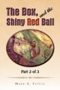 The Box, And The Shiny Red Ball: Part 2 - Preview